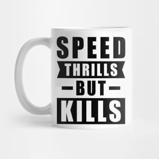 Speed Thrills But Kills - Activism Appeal for Safe Driving Mug